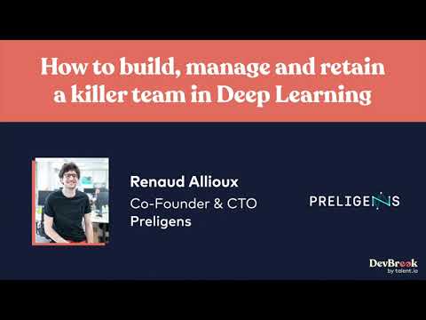 "How to build, manage and retain a killer team in Deep Learning" by Renaud Allioux - DevBreak 2021