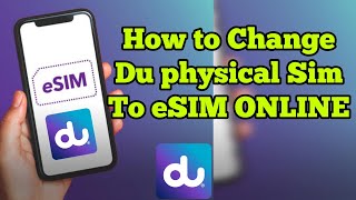 How to change Du physical sim to eSIM online