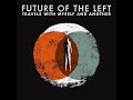 08 ◦ Future of the Left - Drink Nike & The Hope That House Built  (Demo Length Versions)