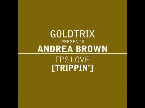 Goldtrix pr. Andrea Brown - It's Love (Trippin') Different Gear Vocal Mix