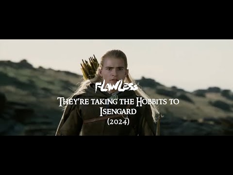Flawless - They're taking the Hobbits to Isengard (2024) - EDM Remix