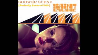 Shower Scene [Basically Bernard Edit] - Saint Etienne