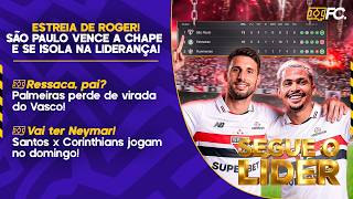 SÃO PAULO LÍDER DO BRASILEIRÃO; PALMEIRAS TOMA VIRADA DO VASCO; SANTOS X CORINTHIANS - QUEBRADA FC