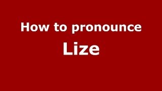 How to pronounce Lize