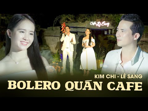 Lê Sang & Kim Chi Song Ca Khiến Cả Quán Cafe Trầm Trồ Khen Ngợi - Bolero Hay Nhất 2025
