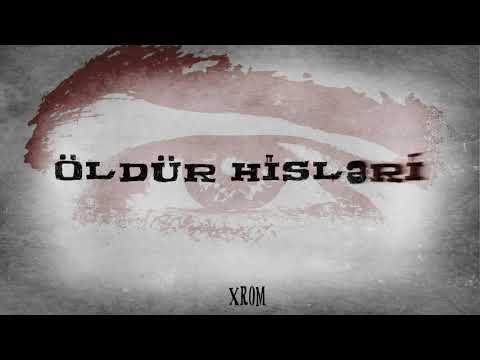 Xrom - Öldür Hisləri