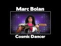 Marc Bolan - Cosmic Dancer 