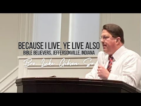 Because I live, ye live also | Jeffersonville, IN | Luke Gibson Sr.