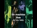 Amazing - David Bowie Tin Machine - live version ...