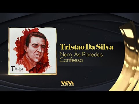 Tristão Da Silva - Nem Às Paredes Confesso