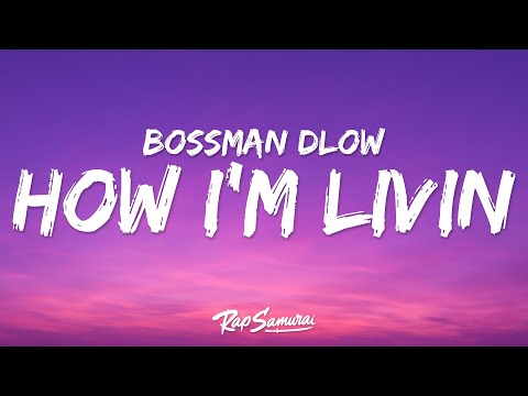 Bossman Dlow - How I'm Livin (Lyrics)