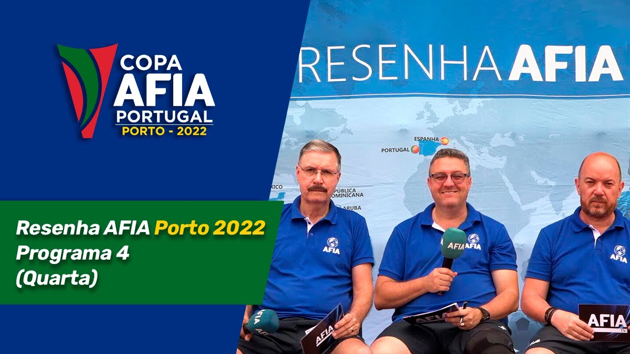 Resenha AFIA 4 – Copa AFIA Portugal Porto – Quarta 13/07/22