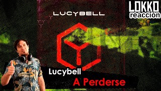 Lokko: Reacción a Lucybell - A Perderse