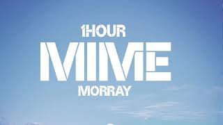 Morray - Mime (1Hour)