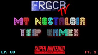 My Nostalgia Trip Games - Ep 68 Super Nintendo part 3