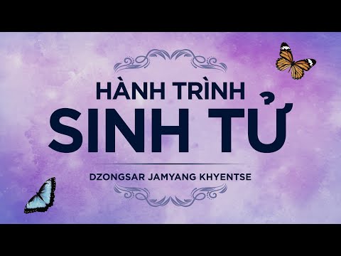 [Sách nói] Hành Trình Sinh Tử - Chương 1 | Dzongsar Jamyang Khyentse