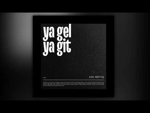 Anıl Bektaş - ya gel ya git