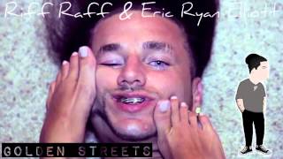 RiFF RaFF - Golden Streets ft. Eric Ryan Elliott *VERY RARE, OMG* +DL LINK