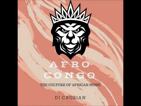 DJ Crusian - Afro Congo : The Culture of African Music