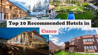 Top 10 Recommended Hotels In Cusco | Top 10 Best 5 Star Hotels In Cusco | Luxury