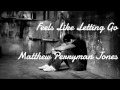 Matthew Perryman Jones - Feels Like Letting Go (Lyrics in Description)