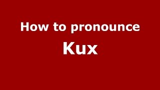 How to pronounce Kux