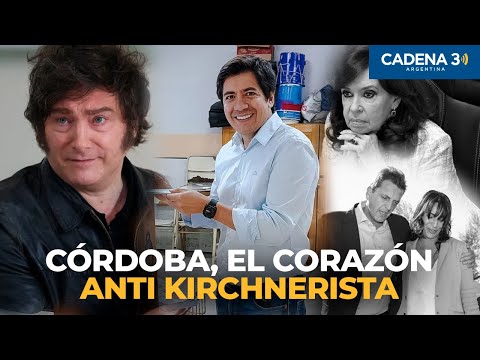 Córdoba, corazón anti kirchnerista del país | Cadena 3 Argentina