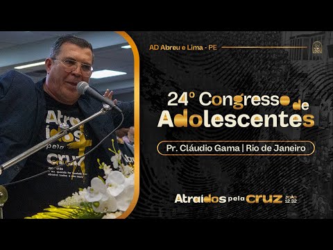 Pr. Cláudio Gama - 24th Congress of Adolescents - Ieadalpe - 07/21/2025.