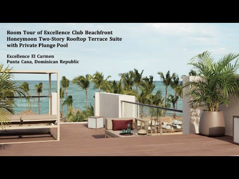 Excellence Club Beachfront Honeymoon Two-Story Rooftop Terrace Suite Room Tour Excellence El Carmen