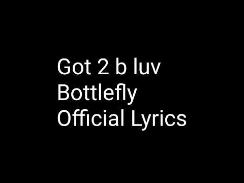 Got 2 b luv - Bottlefly - Official Lyrics