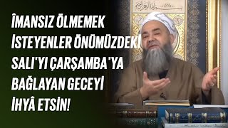 Îmansız Ölmemek İsteyenler Önümüzdeki Salı'yı Çarşamba'ya Bağlayan Geceyi İhyâ Etsin!