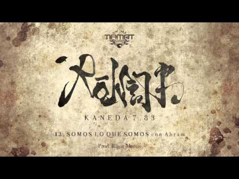 Kaneda 7.83 feat. Abrám  - Somos lo que somos (Prod. Rigor Mortis)