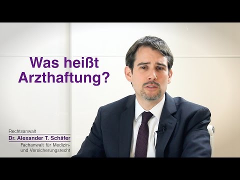 Was ist Arzthaftung? Rechtsanwalt Dr. Alexander T. Schäfer erklärt, was man darunter versteht.