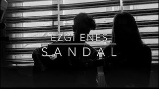 Ezgi Enes - SANDAL (Yyk / Cover)