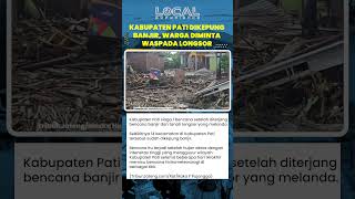 Diterjang Banjir dan Longsor, Kabupaten Pati Ditetapkan Siaga 1 Bencana