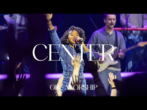 Center by ORU Worship