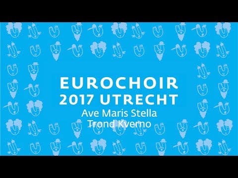 EuroChoir 2017   08  Ave Maris Stella   Trond Kverno