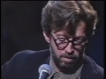 Eric Clapton - Running On Faith - Unplugged 1992 DEMO