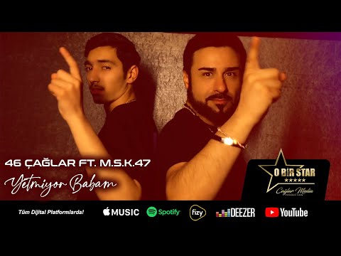 46 ÇAĞLAR FT M.S.K.47 -  Yetmiyor Babam