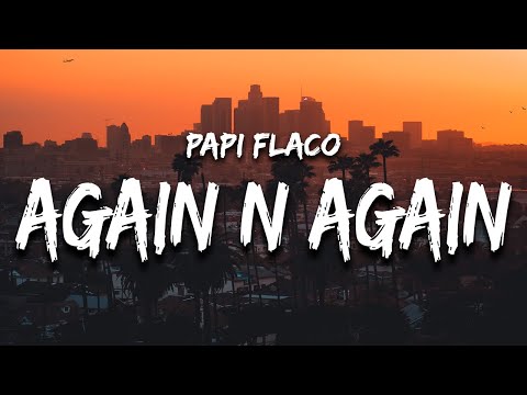 Papi Flaco - again n again (Lyrics)
