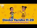 OÒNKÀ 11-20  | OKANLA | AN ORIGINAL YORUBA NUMBER CHANT BY YORUBA FOR KIDZ | Learn Yoruba Numbers