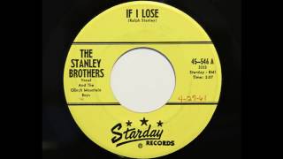 The Stanley Brothers And The Clinch Mountain Boys - If I Lose (Starday 546)