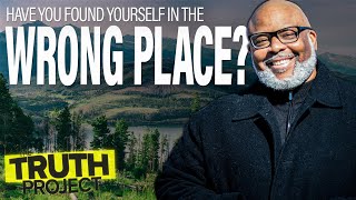 The Truth Project: Are You In The Wrong Place?