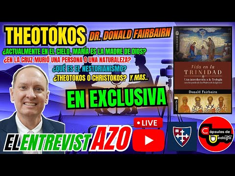 El 💊 EntrevistAZO. Theotokos, Nestorianismo y Vida en la Trinidad. Dr.Donald Fairbairn.