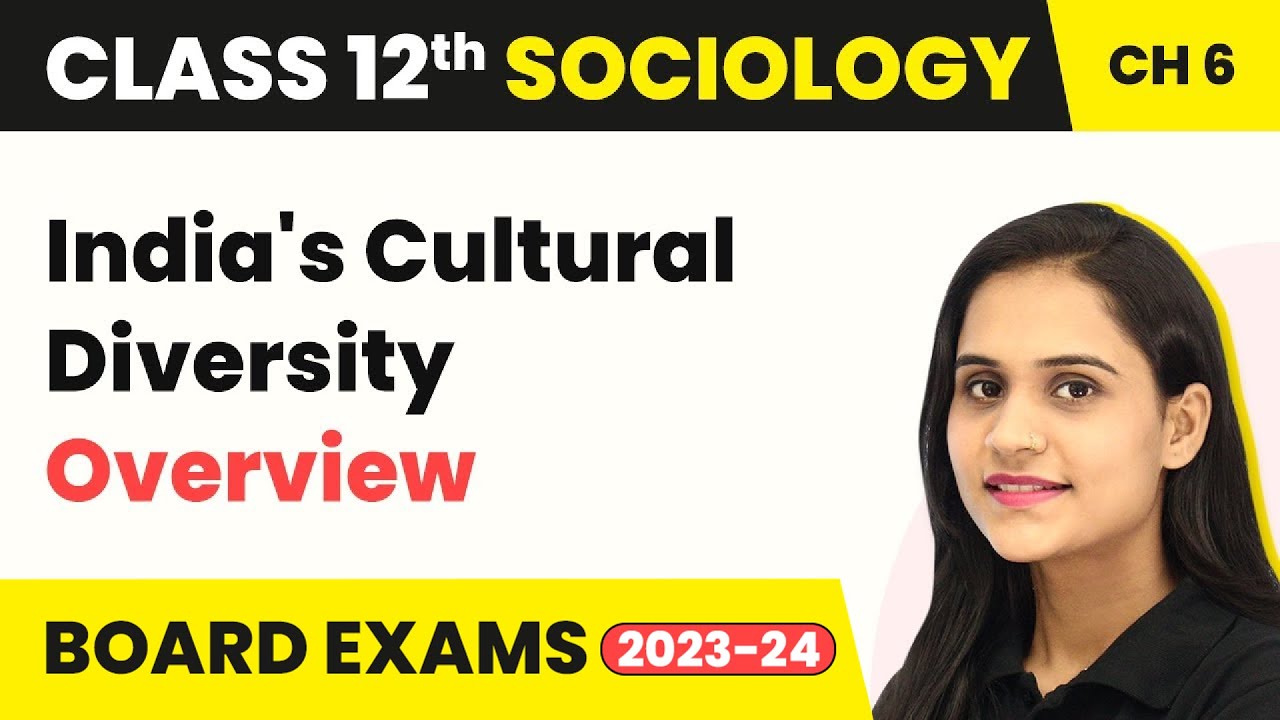 India's Cultural Diversity - Overview | Class 12 Sociology Chapter 6