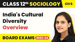 India's Cultural Diversity - Overview | Class 12 Sociology Chapter 6