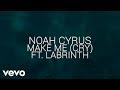 Noah Cyrus, Labrinth - Make Me (Cry) (Official Lyric Video) ft. Labrinth