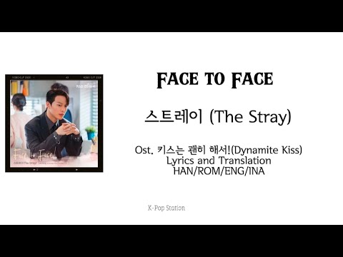 Mix~VideoLyrics/EngSub/SubIndo \Face to Face\ by 스트레이 (The Stray) | Ost. 키스는괜히해서 (Dynamite Kiss)