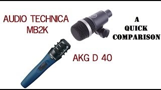 AKG D40 (or D 40) Vs Audio Technica Mb2k (A quick comparison and review)