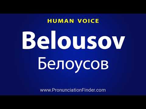 How To Pronounce Belousov Белоусов